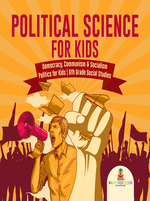 Title details for Political Science for Kids--Democracy, Communism & Socialism--Politics for Kids--6th Grade Social Studies by Baby Professor - Available